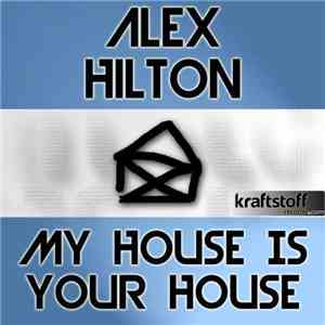 Alex Hilton - My House Is Your House