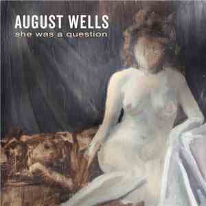 August Wells - She Was a Question