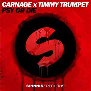Carnage  x Timmy Trumpet - Psy Or Die