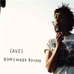 Caves  - Homeward Bound