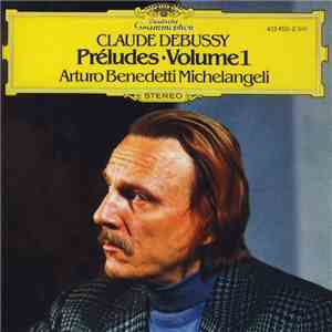 Claude Debussy · Arturo Benedetti Michelangeli - Préludes · Volume 1
