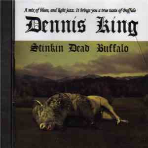 Dennis King  - Stinkin Dead Buffalo