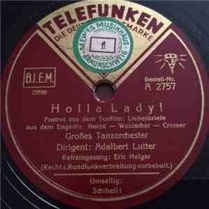 Großes Tanzorchester Dirigent:  Adalbert Lutter - Holla Lady! / Schiheil