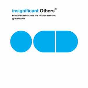 Insignificant Others - Blue Dreamers / We Are Friends Electric
