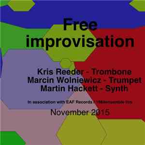 Kris Reeder, Marcin Wolniewicz, Martin Hackett - Free Improvisation