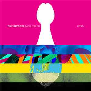 Pink Bazooka - Back To Fro RMXs