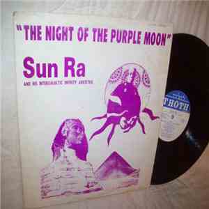 Sun Ra And His Intergalactic Infinity Arkestra - The Night Of The Purple Mo ...