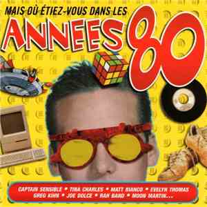 Various - Mais Où Etiez-Vous Dans Les Années 80 ?