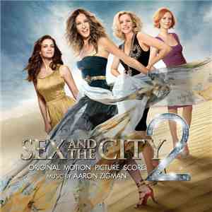 Aaron Zigman - Sex And The City 2 (Original Motion Picture Score)