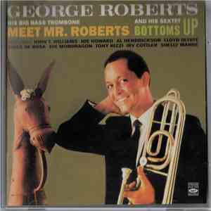 George Roberts His Big Bass Trombone An His Sextet - Meet Mr. Roberts - Bot ...