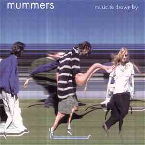 Mummers  - Music To Drown By