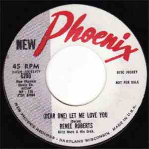 Renee Roberts - (Dear One) Let Me Love You