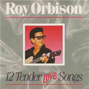 Roy Orbison - 12 Tender Love Songs