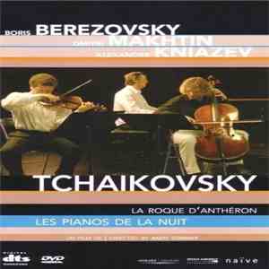 Tchaikovsky / Boris Berezovsky, Dmitri Makhtin, Alexander Kniazev - La Roqu ...