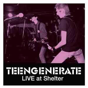 Teengenerate - Live At Shelter