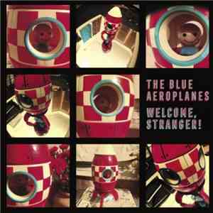 The Blue Aeroplanes - Welcome, Stranger!