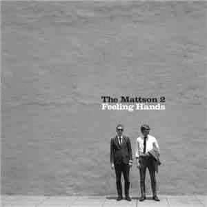 The Mattson 2 - Feeling Hands