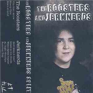 The Roosters  And Jerknerds - Split