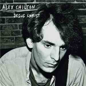 Alex Chilton - Jesus Christ