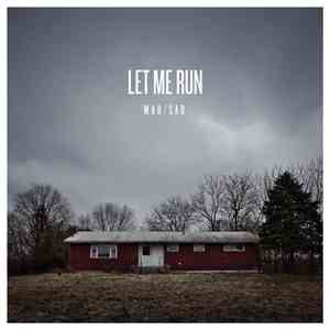 Let Me Run - Mad/Sad