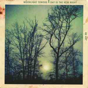 Moonlight Towers - Day Is The New Night