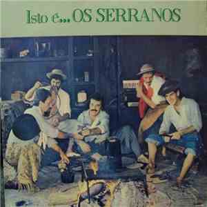 Os Serranos - Isto É... Os Serranos
