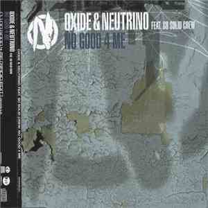 Oxide & Neutrino Featuring So Solid Crew - No Good 4 Me