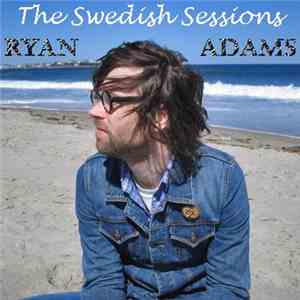 Ryan Adams - The Swedish Sessions