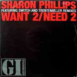 Sharon Phillips - Want 2 / Need 2 (Featuring Switch And Trentemøller Remixe ...