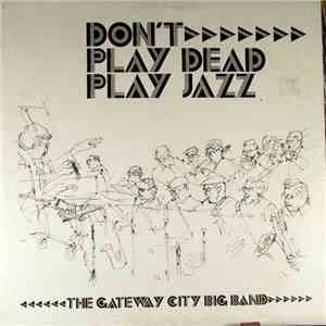 The Gateway City Big Band - Don't Play Dead Play Jazz