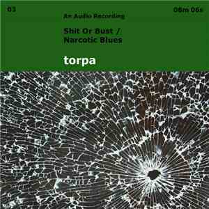 Torpa - Shit Or Bust / Narcotic Blues