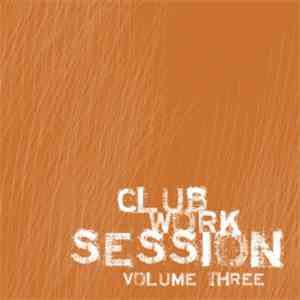 Various - Club Work Session Volume Three