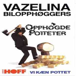 Vazelina Bilopphøggers - Opphøgde Potteter