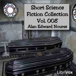 Alan Edward Nourse - Short Science Fiction Collection Vol. 008