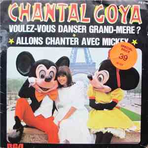 Chantal Goya - Voulez-Vous Danser Grand-Mère? / Allons Chanter Avec Mickey