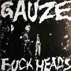 Gauze - Fuckheads