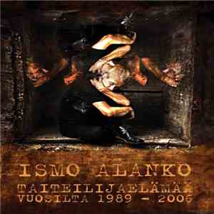 Ismo Alanko - Taiteilijaelämää Vuosilta 1989-2006