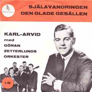 Karl-Arvid Med Göran Zetterlunds Orkester - Själavandringen / Den Glade Ges ...