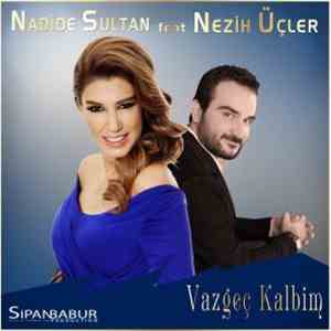 Nadide Sultan & Nezih Üçler - Vazgeç Kalbim
