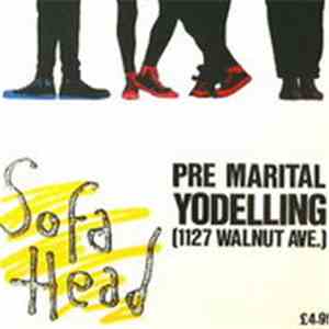 Sofa Head - Pre Marital Yodelling (1127 Walnut Ave.)