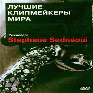 Stéphane Sednaoui - Режиссер: Stéphane Sednaoui