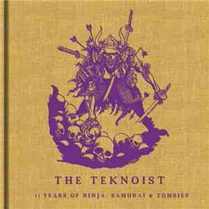 The Teknoist - 11 Years Of Ninjas, Samurais & Zombies