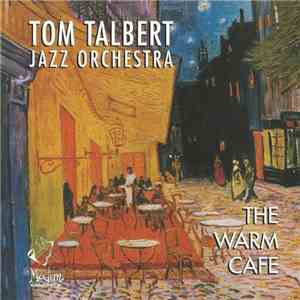 Tom Talbert Jazz Orchestra - The Warm Cafe