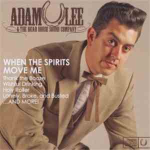 Adam Lee & The Dead Horse Sound Company - When The Spirits Move Me