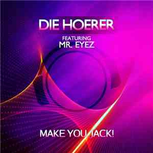 Die Hoerer Featuring Mr. Eyez - Make You Jack!