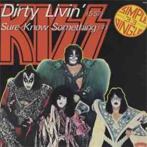 Kiss - Dirty Livin' / Sure Know Something