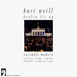Kurt Weill – Ensemble Modern, Rosemary Hardy, HK Gruber - Berlin Lit Up