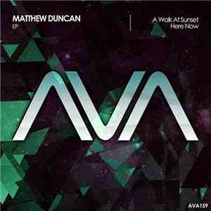 Mathew Duncan - A Walk At Sunset / Here Now EP