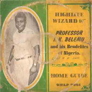 Professor I. K. Belemu & His Bendelites - Home Guide