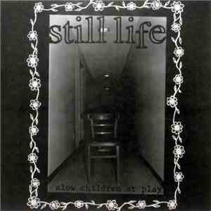Still Life  - Slow Children At Play